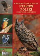 Ilustrowana encyklopedia ptaków Polski - Encyklopedie i leksykony