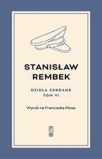 Zdjęcie Dzieła zebrane Tom 6 Wyrok na Franciszka Kłosa - Płock