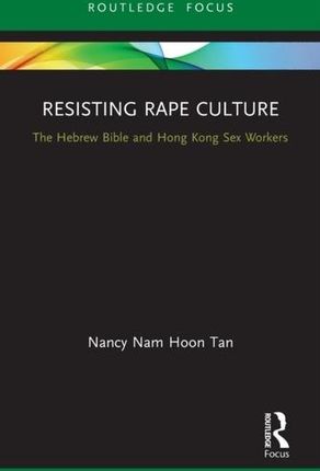 Resisting Rape Culture Tan, Nancy Nam Hoon (The Chinese University of Hong Kong)