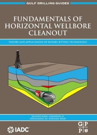 Fundamentals Of Horizontal Wellbore Cleanout Huang, Zhongwei; Li ...