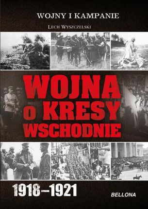 Wojna o Kresy Wschodnie 1918-1921 (EPUB)