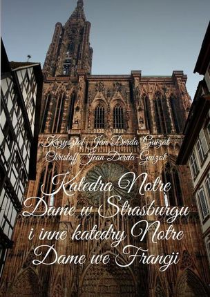 Katedra Notre Dame w Strasburgu i inne katedry Notre Dame we Francji (EPUB)