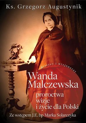 Wanda Malczewska: proroctwa, wizje i życie dla Polski (MOBI)