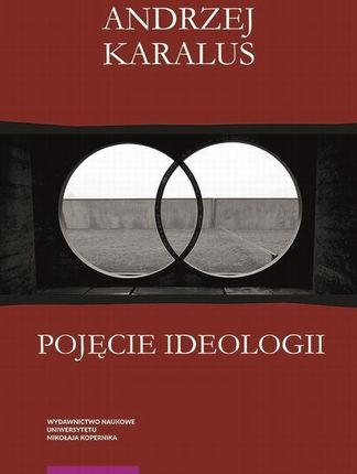Pojęcie ideologii. Między krytyką ekonomii politycznej a hermeneutyką podejrzeń (PDF)