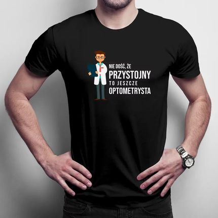 Nie dość, że przystojny, to jeszcze optometrysta - męska koszulka na prezent
