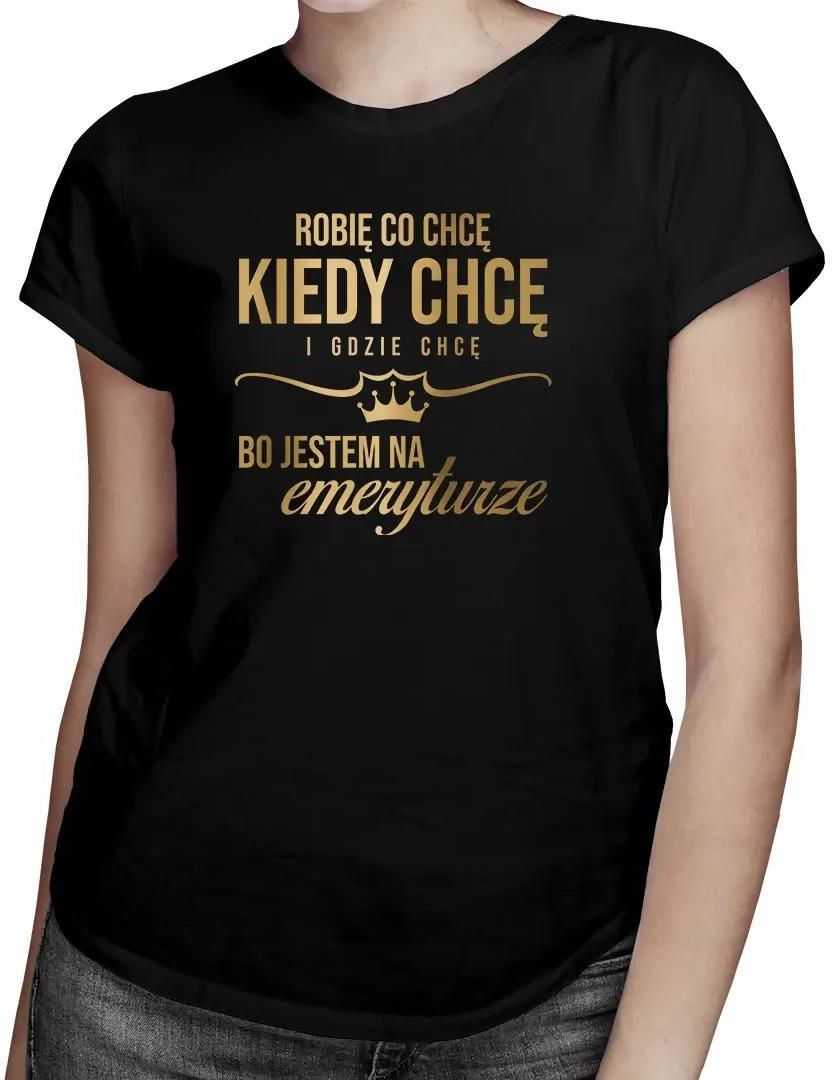 Jestem Tu Robię To Co Chcę Tekst Robię co chcę, kiedy chcę i gdzie chcę, bo jestem na emeryturze