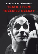 Zdjęcie TEATR I FILM TRzECIEJ RzESzY. W SYSTEMIE HITLEROWSKIEJ PROPAGANDY - Warszawa