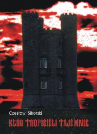 Klub Tropicieli Tajemnic - Czesław Sikorski (E-book)