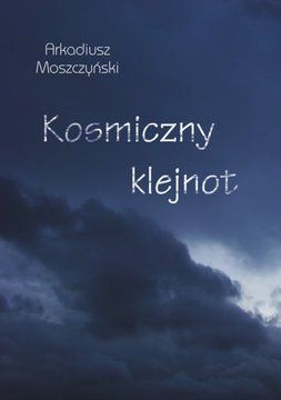 Kosmiczny klejnot - Arkadiusz Moszczyński (E-book)