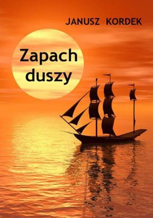 zapach duszy - Janusz Kordek (E-book)