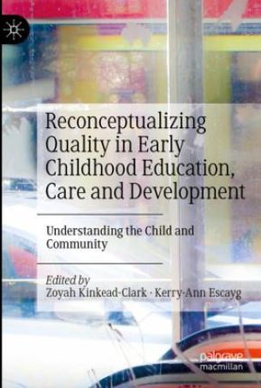 Reconceptualizing Quality in Early Childhood Education, Care and Development