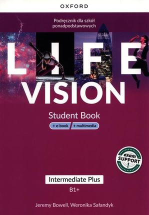 Life Vision Intermediate Plus B1+. Podręcznik do liceum i technikum. 1130/4/2022 Oxford University Press