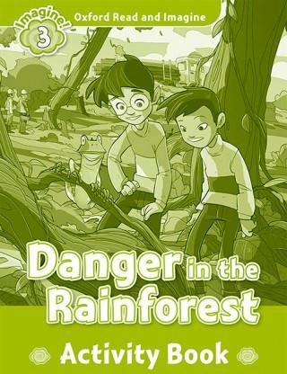 Oxford Read and Imagine: Level 3: Danger in the Rainforest Activity Book