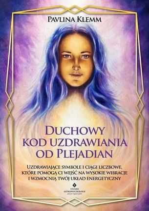 Duchowy kod uzdrawiania od Plejadian (EPUB)