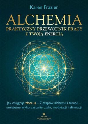 Alchemia. Praktyczny przewodnik pracy z twoją energią (EPUB)