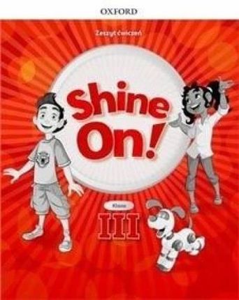 Shine On! kl.3 Zeszyt Ćwiczeń Oxford