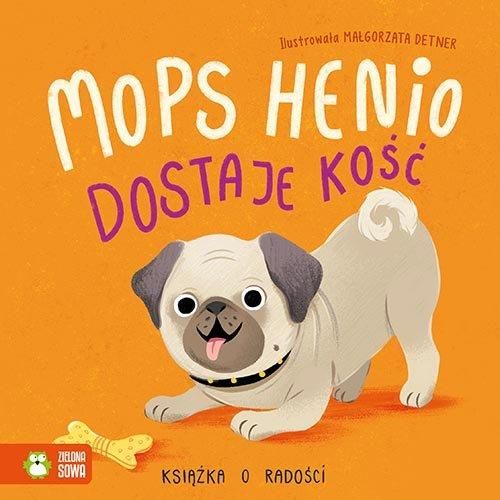 Mops Henio dostaje kość. Książka o radości Ceny i opinie Ceneo.pl