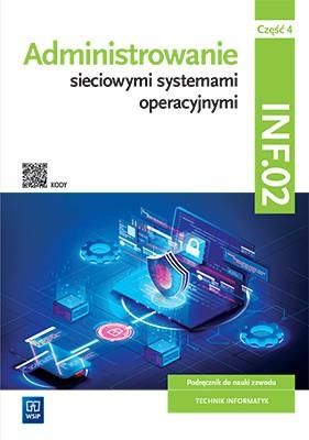 Administrowanie sieciowymi systemami operacyjnymi Kwalifikacja INF.02 Podręcznik Część 4 - Sylwia Osetek, Krzysztof Pytel [KSIĄŻKA]