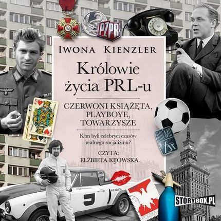 Królowie życia PRL-u. Czerwoni książęta, playboye, towarzysze