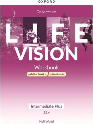 Life Vision Intermediate Plus. Zeszyt ćwiczeń + Online Practice + multimedia(Workbook)