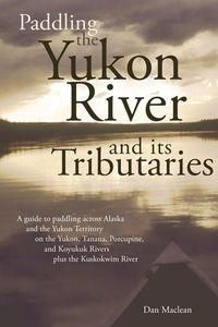 Paddling The Yukon River And Its Tributaries Dan..