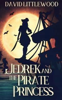 Jedrek And The Pirate Princess David Littlewood