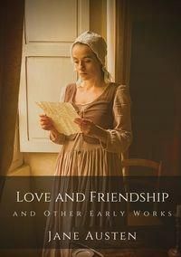 Love And Friendship And Other Early Works Jane..