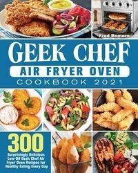 Geek Chef Air Fryer Oven Cookbook 2021 Fred Rome..