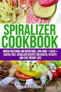 Spiralizer Cookbook Kira Novac