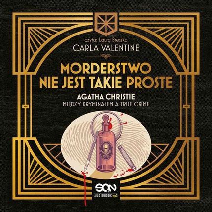 Morderstwo nie jest takie proste. Agatha Christie między kryminałem a true crime (MP3)