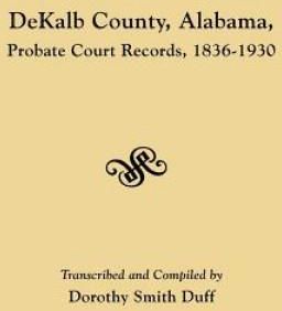 DeKalb County, Alabama, Probate Court Records, 1836-1930