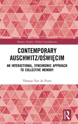 Contemporary Auschwitz/Oswiecim Van de Putte, Thomas (University of Trento, Italy)