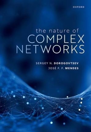 The Nature of Complex Networks Dorogovtsev, Sergey N. (Researcher, Researcher, Department of Physics, University of Aveiro, Portugal); Mendes, Jose F.