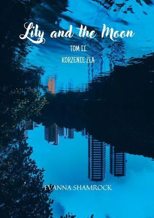 Korzenie zła. Lily and the Moon. Tom 2 (EPUB)