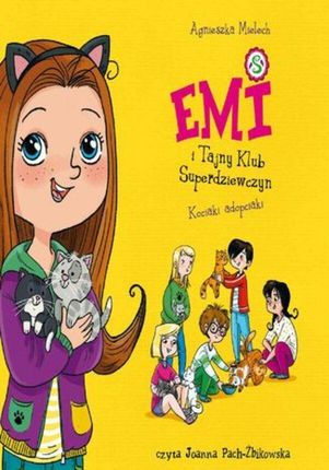 Emi i Tajny Klub Superdziewczyn. Kociaki adopciaki.