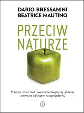 Dario Bressanini, Beatrice Mautino Przeciw naturze (9788308072226)