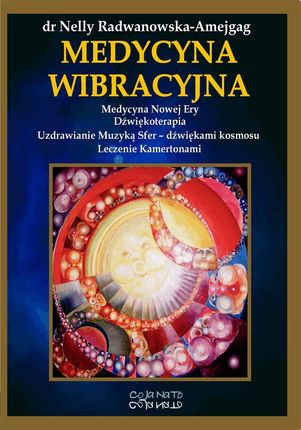 Medycyna wibracyjna Medycyna Nowej Ery. Dźwiękoterapia. Uzdrawianie Muzyką Sfer - dźwiękami Kosmosu. Leczenie kamertona 