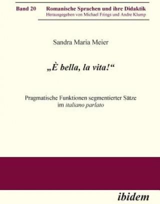 "  bella, la vita! Pragmatische Funktionen segmentierter S tze im italiano parlato.