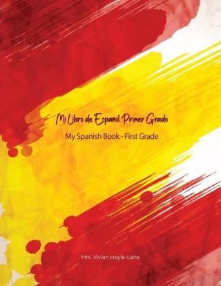 Mi Libro De Espa Ol Primer Grado My First Spanish Book First Grade Literatura