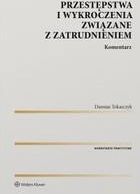 Przestępstwa i wykroczenia związane z zatrudnieniem Komentarz pdf Damian Tokarczyk (E-book)