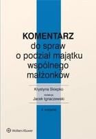 Komentarz do spraw o podział majątku wspólnego małżonków , Wydanie 4 pdf Jacek Ignaczewski (E-book)