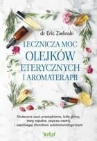 Lecznicza moc olejków eterycznych i aromaterapii mobi,epub,pdf Eric Zielinski (E-book)