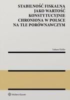 Stabilność fiskalna jako wartość konstytucyjnie chroniona w Polsce na tle porównawczym pdf (E-book)