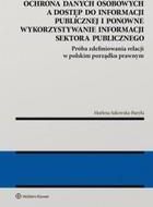 Ochrona Danych Osobowych A Dostęp Do Informacji Publicznej I Ponowne 