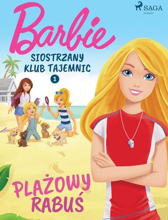 Barbie - Siostrzany klub tajemnic 1 - Plażowy rabuś (e-book)