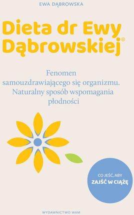 Dieta dr Ewy Dąbrowskiej® Naturalny sposób wspomagania płodności. Fenomen samouzdrawiającego się org (e-book)