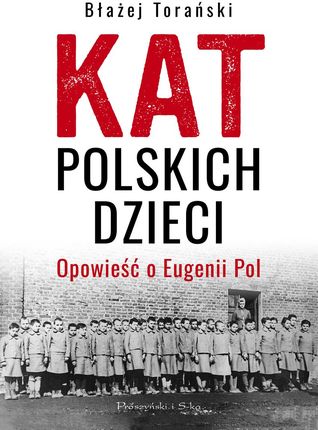 Kat polskich dzieci. Opowieść o Eugenii Pol (e-book)