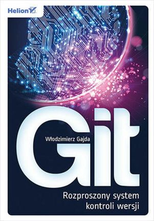 Git. Rozproszony system kontroli wersji (E-book)