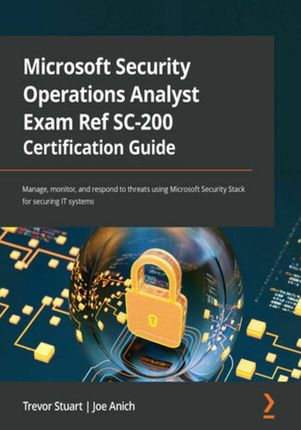 Microsoft Security Operations Analyst Exam Ref SC-200 Certification Guide (E-book)