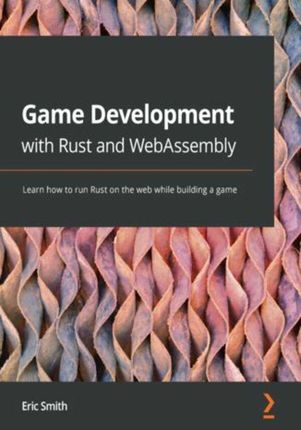 Game Development with Rust and WebAssembly (E-book)